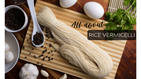 All About Rice Vermicelli